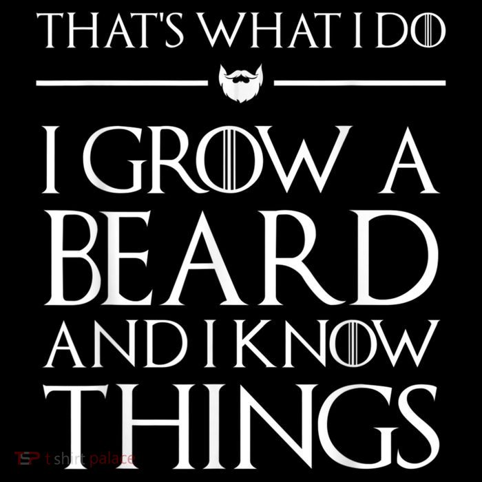 That's What I Do I Grow A Beard And I Know Things Beard Tall Sweatshirt