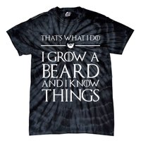 That's What I Do I Grow A Beard And I Know Things Beard Tie-Dye T-Shirt