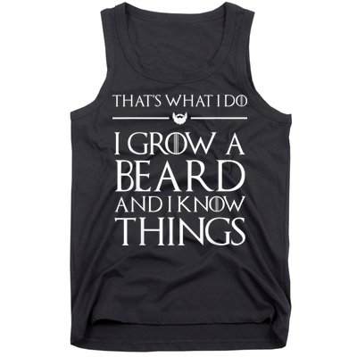 That's What I Do I Grow A Beard And I Know Things Beard Tank Top