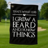 That's What I Do I Grow A Beard And I Know Things Beard Golf Towel