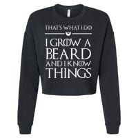 That's What I Do I Grow A Beard And I Know Things Beard Cropped Pullover Crew
