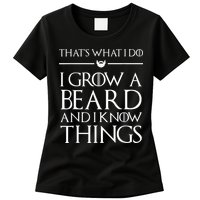That's What I Do I Grow A Beard And I Know Things Beard Womens T-Shirt