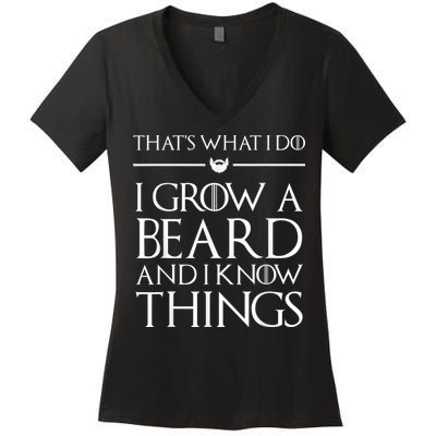 That's What I Do I Grow A Beard And I Know Things Beard Women's V-Neck T-Shirt