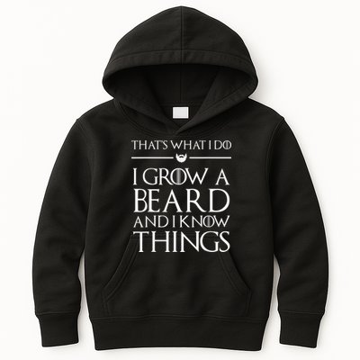 That's What I Do I Grow A Beard And I Know Things Beard Kids Hoodie