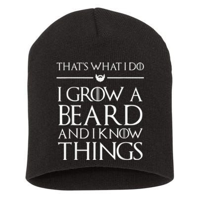 That's What I Do I Grow A Beard And I Know Things Beard Short Acrylic Beanie