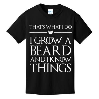 That's What I Do I Grow A Beard And I Know Things Beard Kids T-Shirt