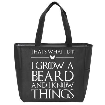 That's What I Do I Grow A Beard And I Know Things Beard Zip Tote Bag