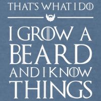 That's What I Do I Grow A Beard And I Know Things Beard Garment-Dyed Sweatshirt