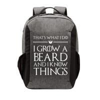 That's What I Do I Grow A Beard And I Know Things Beard Vector Backpack
