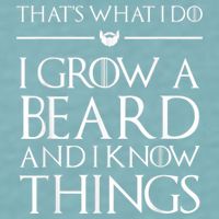 That's What I Do I Grow A Beard And I Know Things Beard Sueded Cloud Jersey T-Shirt