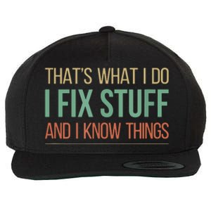 That's What I Do I Fix Stuff And I Know Things Wool Snapback Cap