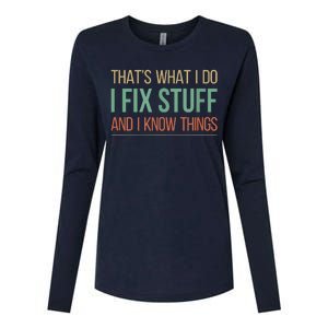 That's What I Do I Fix Stuff And I Know Things Womens Cotton Relaxed Long Sleeve T-Shirt