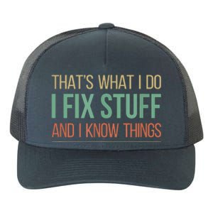 That's What I Do I Fix Stuff And I Know Things Yupoong Adult 5-Panel Trucker Hat