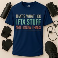 That's What I Do I Fix Stuff And I Know Things Cooling Performance Crew T-Shirt