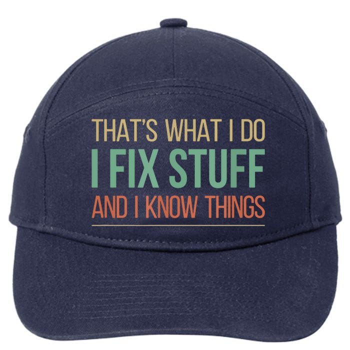 That's What I Do I Fix Stuff And I Know Things 7-Panel Snapback Hat