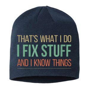 That's What I Do I Fix Stuff And I Know Things Sustainable Beanie