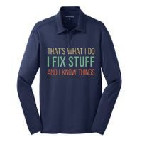 That's What I Do I Fix Stuff And I Know Things Silk Touch Performance Long Sleeve Polo