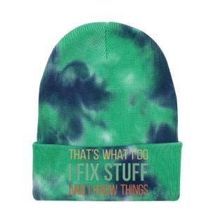 That's What I Do I Fix Stuff And I Know Things Tie Dye 12in Knit Beanie