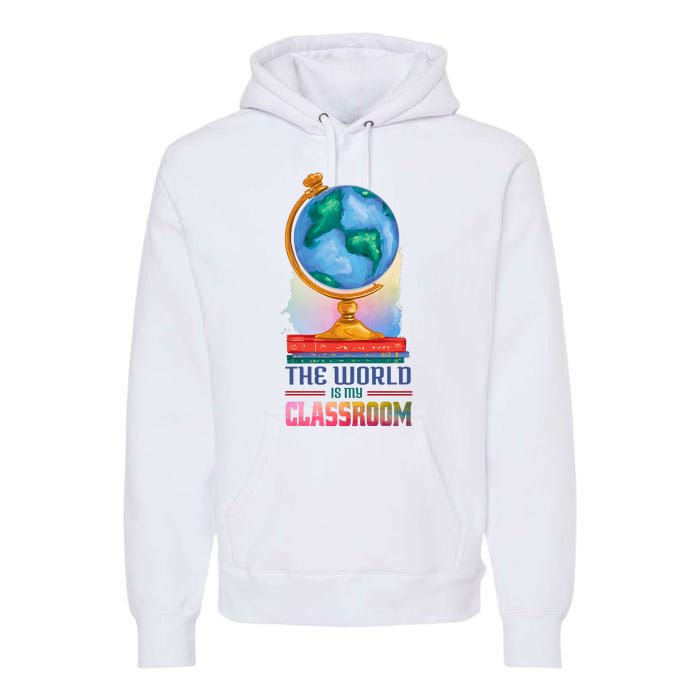 The World Is My Classroom Globe Premium Hoodie