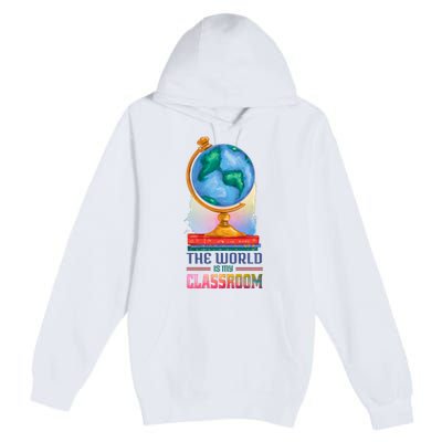 The World Is My Classroom Globe Premium Pullover Hoodie