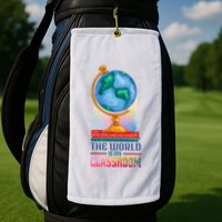 The World Is My Classroom Globe Golf Towel