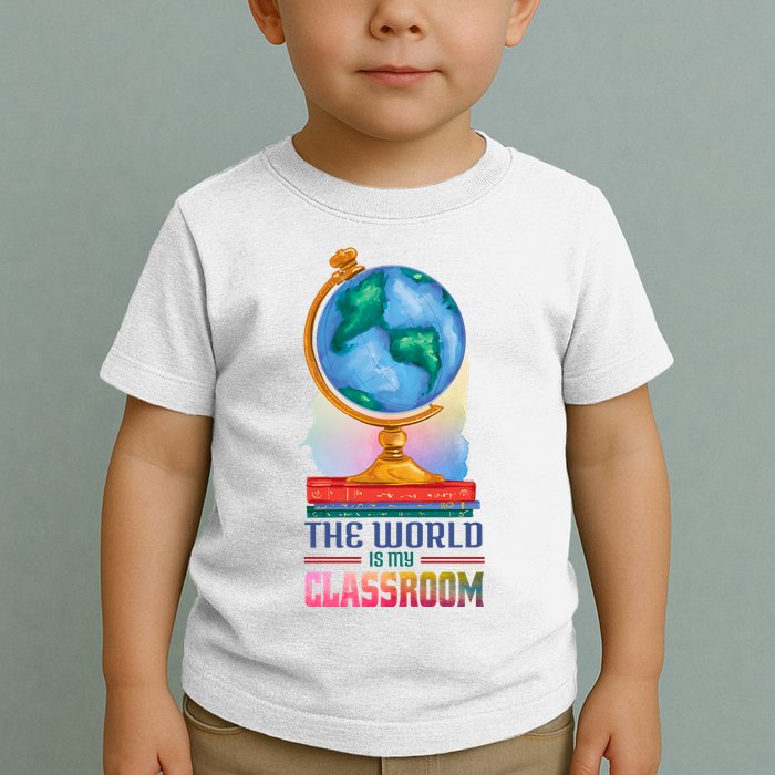 The World Is My Classroom Globe Toddler T-Shirt