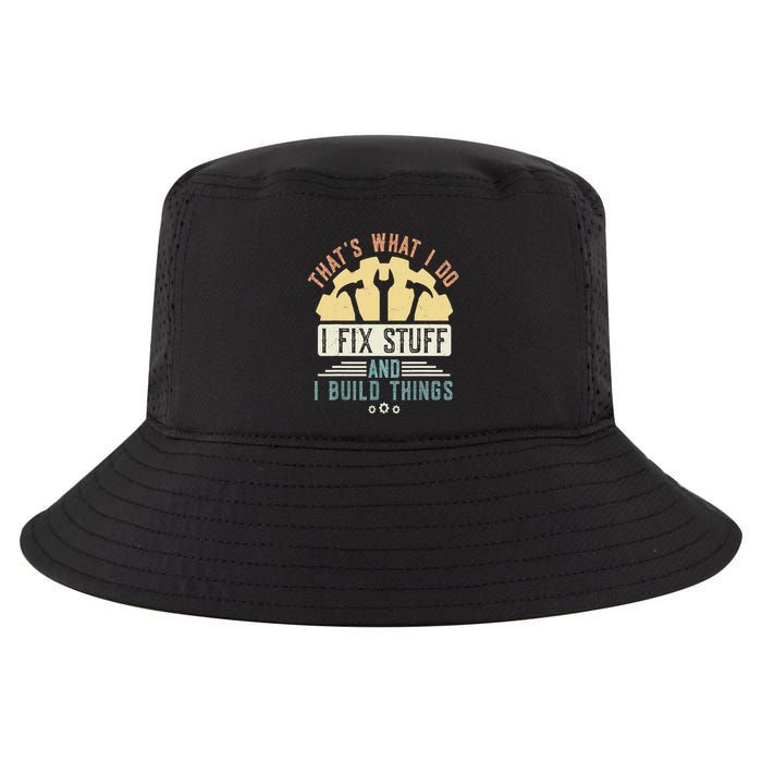 That's What I Do I Fix Stuff And I Build Things Mechanic Cool Comfort Performance Bucket Hat