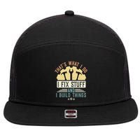 That's What I Do I Fix Stuff And I Build Things Mechanic 7 Panel Mesh Trucker Snapback Hat