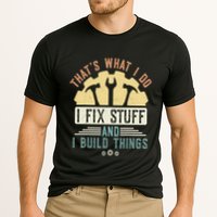 That's What I Do I Fix Stuff And I Build Things Mechanic Performance Shirt