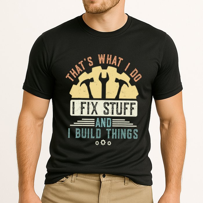 That's What I Do I Fix Stuff And I Build Things Mechanic Performance Shirt