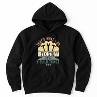 That's What I Do I Fix Stuff And I Build Things Mechanic Hoodie