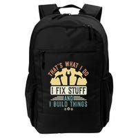 That's What I Do I Fix Stuff And I Build Things Mechanic Backpack