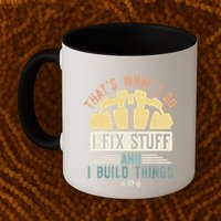 That's What I Do I Fix Stuff And I Build Things Mechanic Mug