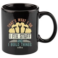 That's What I Do I Fix Stuff And I Build Things Mechanic 11oz C Handle Ceramic Mug