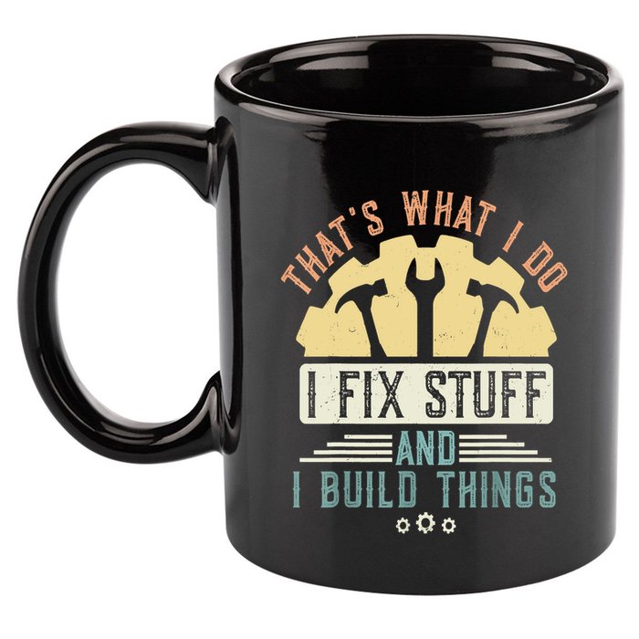 That's What I Do I Fix Stuff And I Build Things Mechanic 11oz C Handle Ceramic Mug