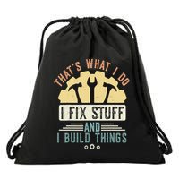 That's What I Do I Fix Stuff And I Build Things Mechanic Drawstring Bag