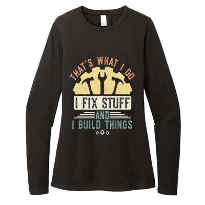 That's What I Do I Fix Stuff And I Build Things Mechanic Womens CVC Long Sleeve Shirt