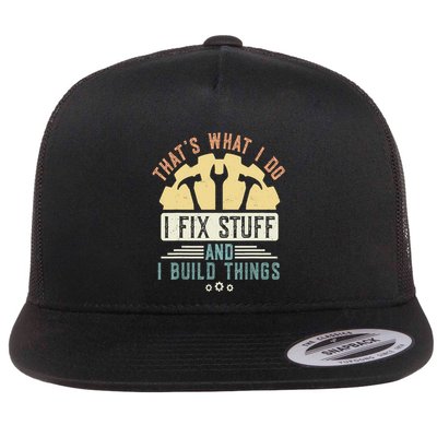 That's What I Do I Fix Stuff And I Build Things Mechanic Flatbill Hat