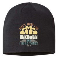 That's What I Do I Fix Stuff And I Build Things Mechanic Sustainable Beanie
