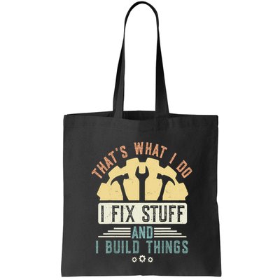 That's What I Do I Fix Stuff And I Build Things Mechanic Bag