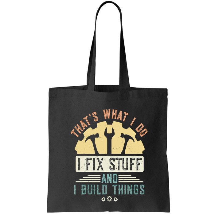 That's What I Do I Fix Stuff And I Build Things Mechanic Bag