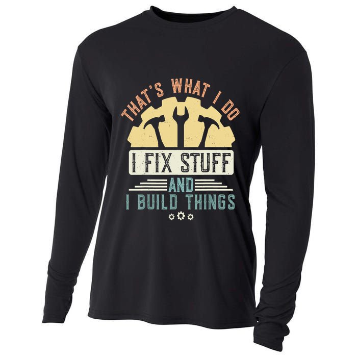 That's What I Do I Fix Stuff And I Build Things Mechanic Cooling Performance Long Sleeve Crew