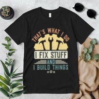 That's What I Do I Fix Stuff And I Build Things Mechanic Premium T-Shirt