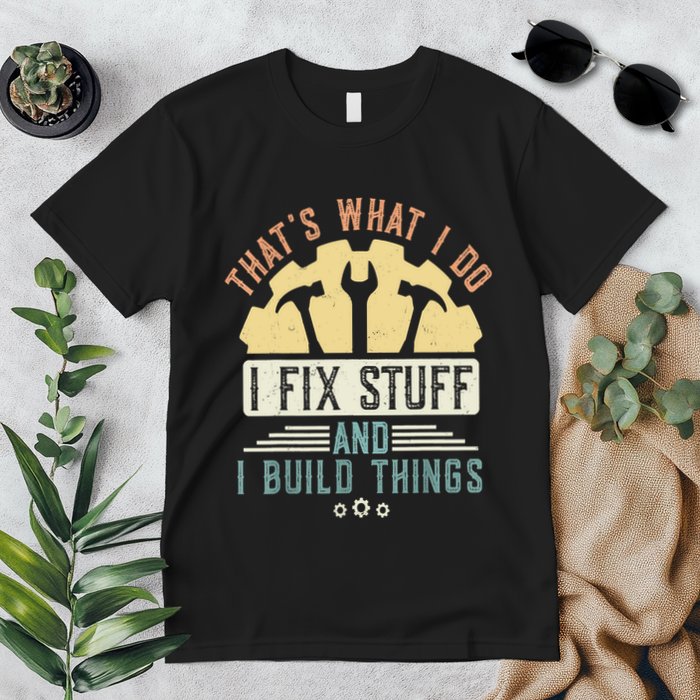 That's What I Do I Fix Stuff And I Build Things Mechanic Premium T-Shirt