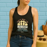 That's What I Do I Fix Stuff And I Build Things Mechanic Womens Tank Top