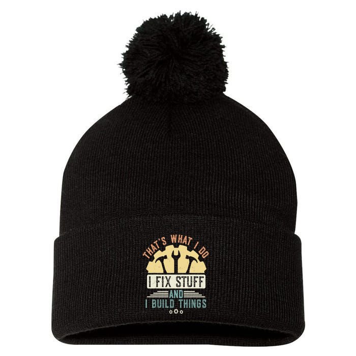 That's What I Do I Fix Stuff And I Build Things Mechanic Pom Pom 12in Knit Beanie