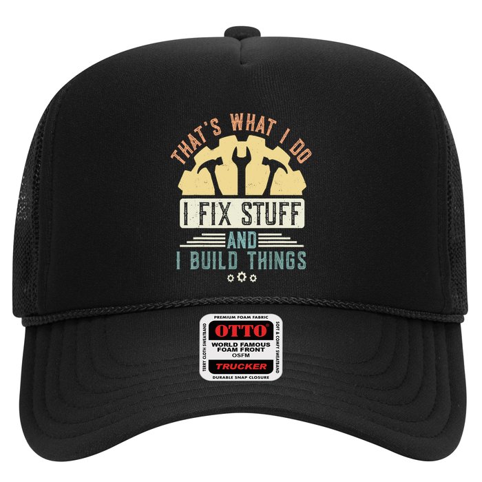 That's What I Do I Fix Stuff And I Build Things Mechanic Trucker Hat