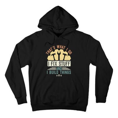 That's What I Do I Fix Stuff And I Build Things Mechanic Tall Hoodie