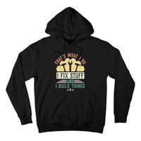 That's What I Do I Fix Stuff And I Build Things Mechanic Tall Hoodie