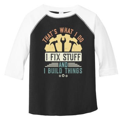 That's What I Do I Fix Stuff And I Build Things Mechanic Toddler Fine Jersey T-Shirt